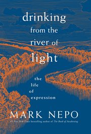 Drinking From the River of Light : The Life of Expression cover image