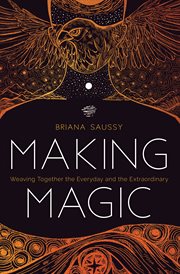Making Magic : Weaving Together the Everyday and the Extraordinary cover image