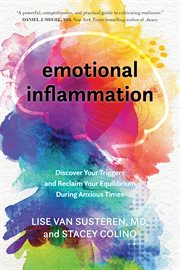Emotional Inflammation : Discover Your Triggers and Reclaim Your Equilibrium During Anxious Times cover image