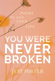 You Were Never Broken : Poems to Save Your Life cover image