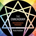 The Enneagram : Nine Gateways to Presence cover image