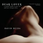 Dear Lover : A Woman's Guide To Men, Sex, And Love's Deepest Bliss cover image