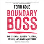 Boundary Boss : The Essential Guide To Talk True, Be Seen, And (finally) Live Free cover image