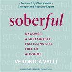 Soberful : Uncover a Sustainable, Fulfilling Life Free of Alcohol cover image