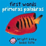 Bilingual Bright Baby First Words / Primeras palabras : Bright Baby (Spanish) cover image