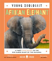 African Elephant : A First Field Guide to the Big-Eared Giant of the Savanna cover image