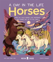 Horses : What Do Wild Horses like Mustangs and Ponies Get up to All Day? cover image