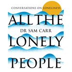 All the Lonely People : Conversations on Loneliness cover image