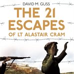 The 21 escapes of lt alastair cram cover image