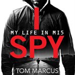 I spy : my life in MI5 cover image