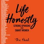 Life honestly : strong opinions from smart women cover image