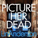 Picture Her Dead : Rhona MacLeod Series, Book 8 cover image