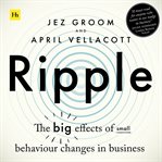 Ripple : The Big Effects of Small Behaviour Changes in Business cover image