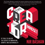 The creator mindset : 92 tools to unlock the secrets to innovation, growth, and sustainability cover image