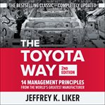 The Toyota way : 14 management principles from the world's greatest manufacturer cover image