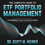 The complete guide to ETF portfolio management : the essential toolkit for practitioners cover image