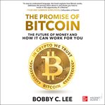 The promise of bitcoin : the future of money and how it can work for you cover image