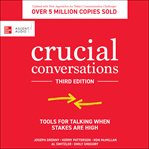 Crucial conversations : tools for talking when stakes are high cover image