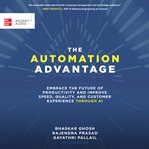 The automation advantage : embrace the future of productivity and improve speed, quality, and customer experience through AI cover image