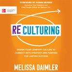 ReCulturing : design your company culture to connect with strategy and purpose for lasting success cover image
