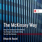 The McKinsey way : using the techniques of the world's top strategic consultants to help you and your business cover image