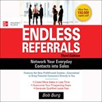 Endless referrals : network your everyday contacts into sales cover image