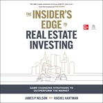 The insider's edge to real estate investing : game-changing strategies to outperform the market cover image