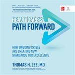 Healthcare's path forward : how ongoing crises are creating new standards for excellence cover image