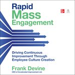 Rapid mass engagement ; : driving continuous improvement through employee culture creation cover image