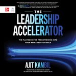 The leadership accelerator : the playbook for transitioning into your new executive role cover image