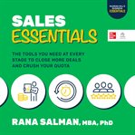 Sales Essentials : The Tools You Need at Every Stage to Close More Deals and Crush Your Quota cover image