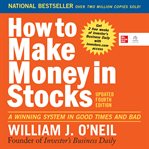 How to make money in stocks : complete investing system cover image