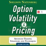 Option volatility and pricing: advanced trading strategies and techniques : Advanced Trading Strategies and Techniques cover image