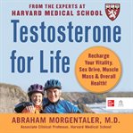Testosterone for life: recharge your vitality, sex drive, muscle mass and overall health : Recharge Your Vitality, Sex Drive, Muscle Mass and Overall Health cover image