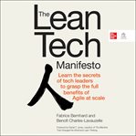 The Lean Tech Manifesto : Learn the Secrets of Tech Leaders to Grasp the Full Benefits of Agile at Scale cover image