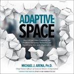 Adaptive space: how gm and other companies are positively disrupting themselves and transforming cover image