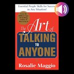 The art of talking to anyone : [essential people skills for success in any situation!] cover image