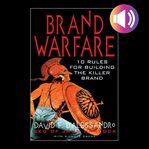 Brand warfare: 10 rules for building the killer brand cover image