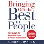 Bringing out the best in people: how to apply the astonishing power of positive reinforcement, th cover image