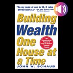 Building wealth one house at a time: making it big on little deals cover image