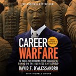 Career warfare : 10 rules for building a successful personal brand and fighting to keep it cover image