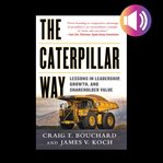 The caterpillar way: lessons in leadership, growth, and shareholder value cover image