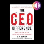 The ceo difference: how to climb, crawl, and leap your way to the next level of your career cover image