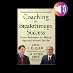Coaching for breakthrough success: proven techniques for making impossible dreams possible cover image