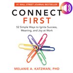 Connect first : 52 simple ways to ignite success, meaning, and joy at work cover image