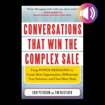 Conversations that win the complex sale:  using power messaging to create more opportunities, dif cover image