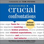 Crucial confrontations: tools for talking about broken promises, violated expectations, and bad b cover image