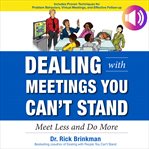 Dealing with meetings you can't stand : meet less and do more cover image