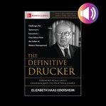 The definitive drucker: challenges for tomorrow's executives-final advice from the father of mode cover image