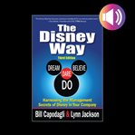The disney way:harnessing the management secrets of disney in your company cover image